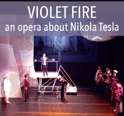 Violet Fire, an opera about Nikola Tesla